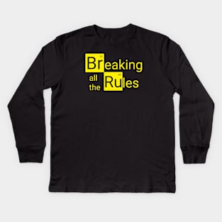 Breaking all the rules Kids Long Sleeve T-Shirt